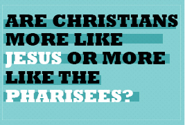 are christians more like pharisees